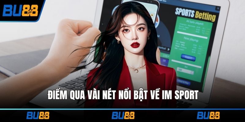 Điểm qua vài nét nổi bật về IM sport