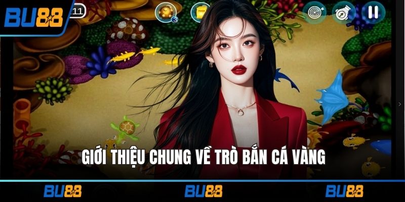 Giới thiệu chung về trò bắn cá vàng